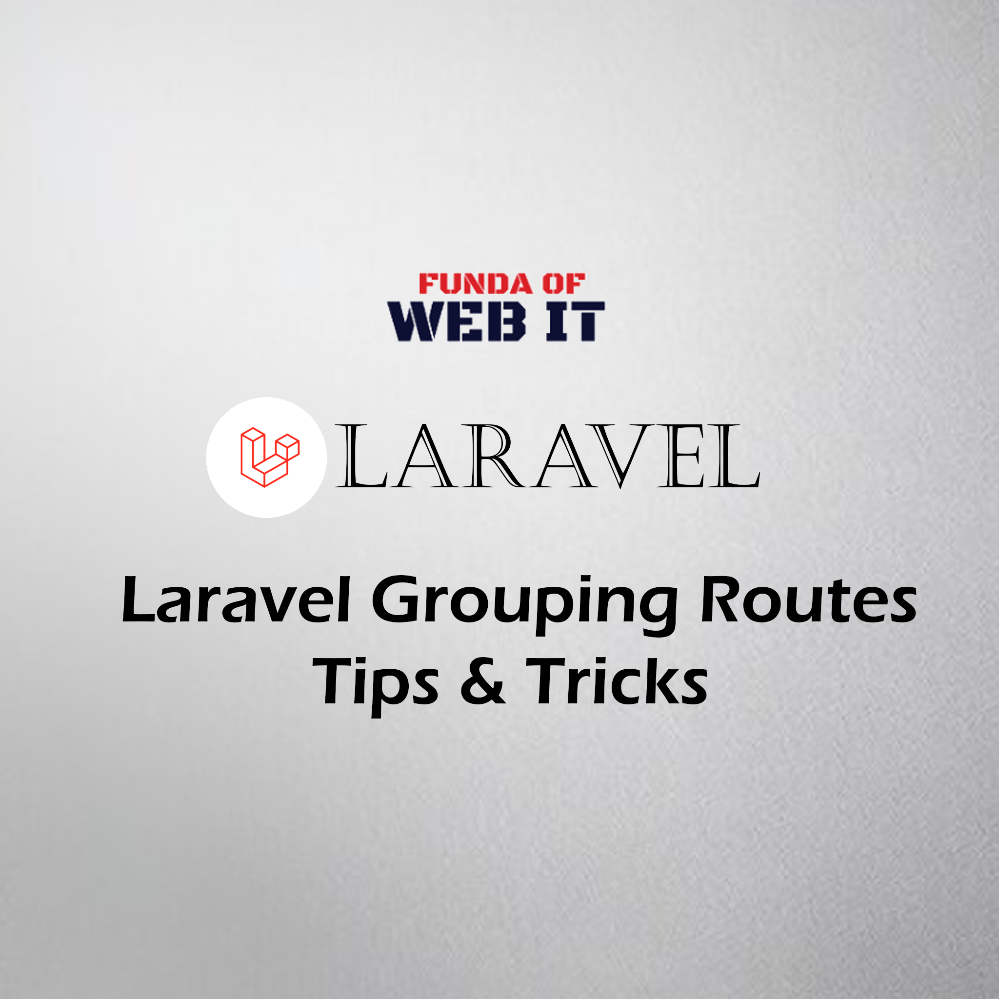 Laravel Grouping Routes